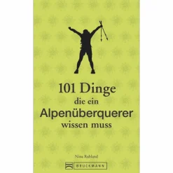New 101 DINGE, DIE EIN ALPENÜBERQUERER WISSEN MUSS - Ratgeber Outdoor Wissen: Tipps Und Techniken