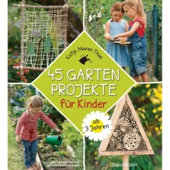Kinder Naturratgeber Und Sachbücher|Tiere, Pflanzen Und Garten^45 GARTENPROJEKTE FÜR KINDER AB 3 JAHREN - Ratgeber