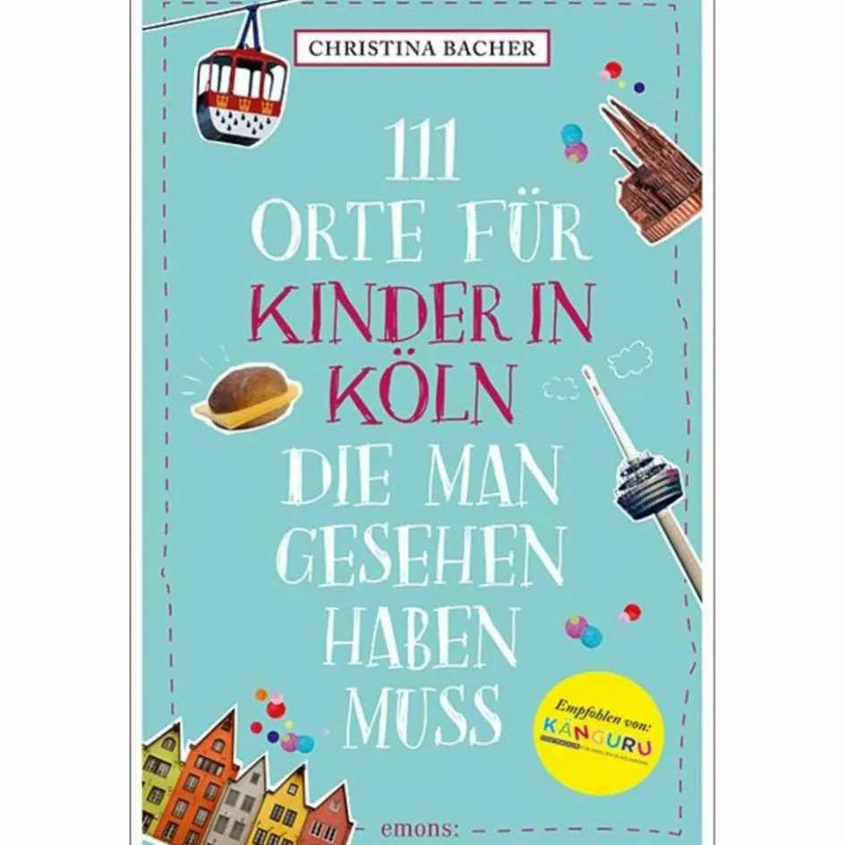 Reiseführer Deutschland^111 ORTE FÜR KINDER IN KÖLN, DIE MAN GESEHEN HABEN MUSS - Reiseführer