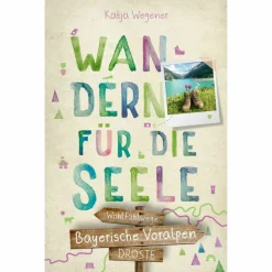 Wanderführer^BAYERISCHE VORALPEN. WANDERN FÜR DIE SEELE - Wanderführer