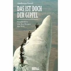 Best DAS IST DOCH DER GIPFEL - Reisebericht Historische Reisen Und Expeditionen|Hoch Hinaus: Bergsteigen Und Klettern