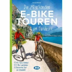 New DIE 25 SCHÖNSTEN E-BIKE TOUREN AM GARDASEE - Radwanderführer Radwanderführer Und Mountainbikeführer