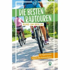 Radwanderführer Und Mountainbikeführer^DIE BESTEN RADTOUREN RUND UM BERLIN - Radwanderführer