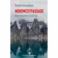 New DIE NORDWESTPASSAGE - Reisebericht Historische Reisen Und Expeditionen