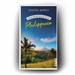 Länderportraits Und Auswandererberichte^GEBRAUCHSANWEISUNG FÜR DIE PHILIPPINEN - Reisebericht