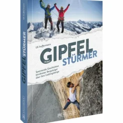 Berggeschichten Und Persönlichkeiten|Hoch Hinaus: Bergsteigen Und Klettern^GIPFELSTÜRMER - Reisebericht