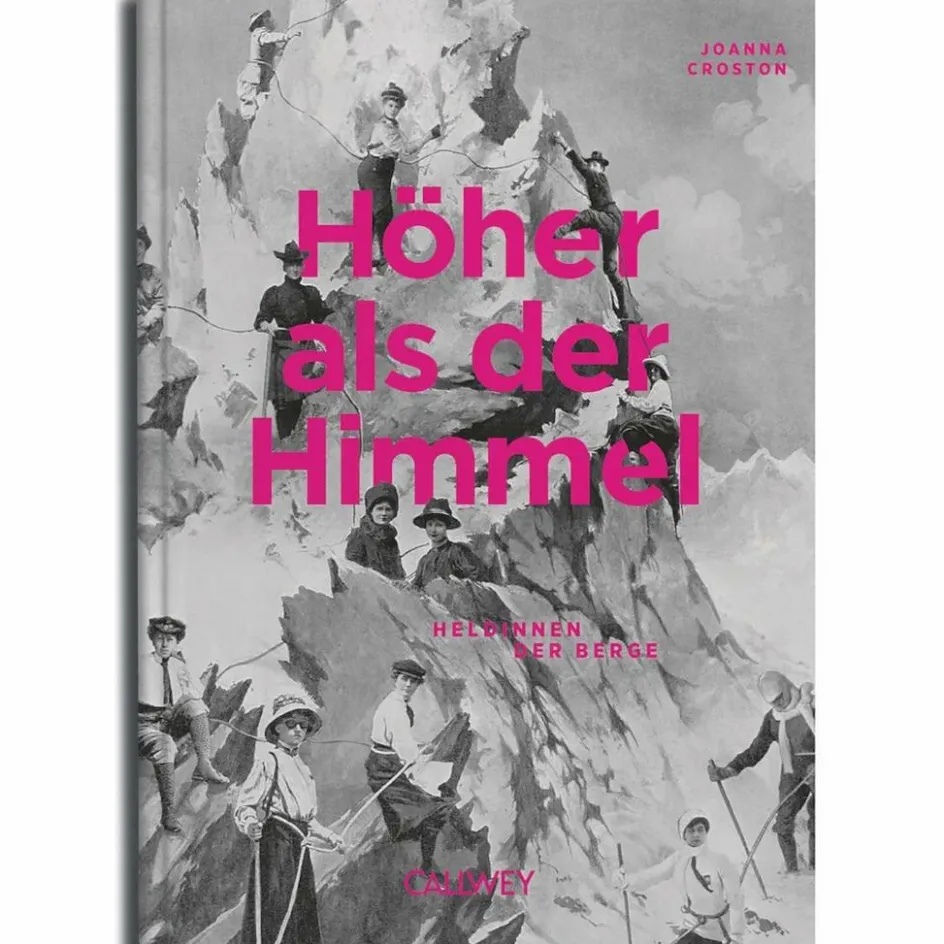 Discount HÖHER ALS DER HIMMEL Berggeschichten Und Persönlichkeiten|Hoch Hinaus: Bergsteigen Und Klettern