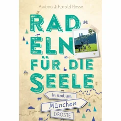 Radwanderführer Und Mountainbikeführer^IN UND UM MÜNCHEN. RADELN FÜR DIE SEELE - Radwanderführer