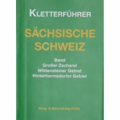 Sportklettern: Kletterführer, Training Und Techniken^KLETTERFÜHRER SÄCHS. SCHWEIZ GR. ZSCHAND