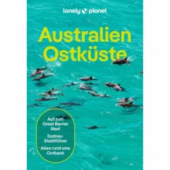 Reiseführer Australien Und Ozeanien^LONELY PLANET REISEFÜHRER AUSTRALIEN OSTKÜSTE