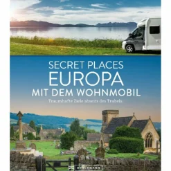 SECRET PLACES EUROPA MIT DEM WOHNMOBIL - Reiseführer Wohnmobilreiseführer