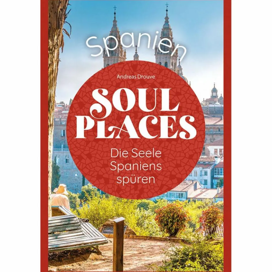 Outlet SOUL PLACES SPANIEN - DIE SEELE SPANIENS SPÜREN - Reiseführer Reiseführer Südeuropa