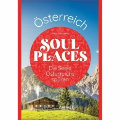 Hot SOUL PLACES ÖSTERREICH - DIE SEELE ÖSTERREICHS SPÜREN - Reiseführer Reiseführer Mitteleuropa