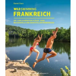 Wassersportführer Und Paddeltechnik|Reiseführer Westeuropa^WILD SWIMMING FRANKREICH - Gewässerführer